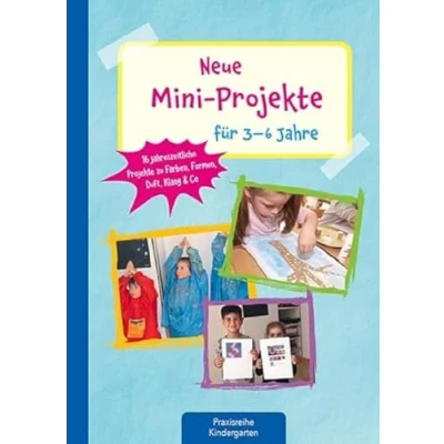 Abbildung von Neue Mini Projekte für 3 6 Jahre: 16 jahreszeitliche zu Farben, Formen, Duft, Klang &amp; Co (Die Praxisreihe Kindergarten und Kita)