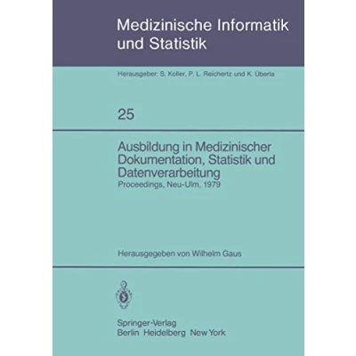 Abbildung von Ausbildung in Medizinischer Dokumentation, Statistik und Datenverarbeitung: Symposium anläßlich des zehnjährigen Bestehens der Schule für Medizinische ... Biometrie Epidemiologie, 25, Band 25)