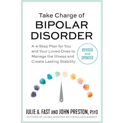 Abbildung von Take Charge of Bipolar Disorder: A 4 Step Plan for You and Your Loved Ones to Manage the Illness Create Lasting Stability