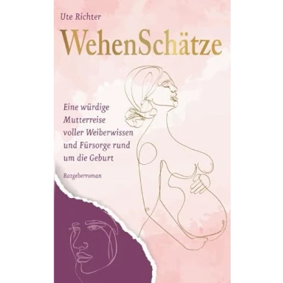Abbildung von Wehenschätze: Eine würdige Mutterreise voller Weiberwissen und Fürsorge rund um die Geburt