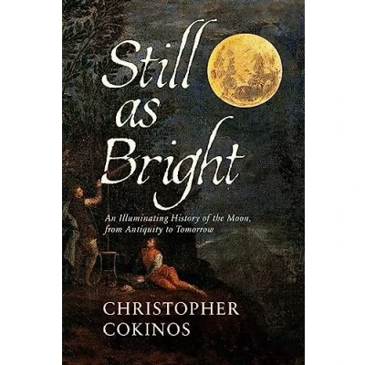 Abbildung von Still As Bright: An Illuminating History of the Moon, from Antiquity to Tomorrow