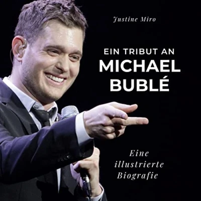 Abbildung von Ein Tribut an Michael Bublé: Eine illustrierte Biografie