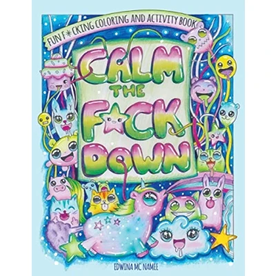 Abbildung von Calm The F*ck Down: Fun F*cking Coloring and Activity Book