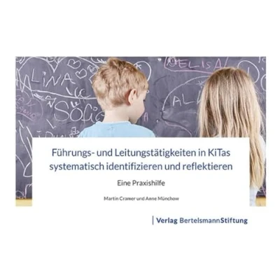 Abbildung von Führungs und Leitungstätigkeiten in KiTas systematisch identifizieren reflektieren: Eine Praxishilfe