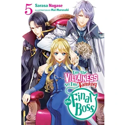 Abbildung von I&#039;m THE Villainess, So TAMING FINAL Boss, Vol. 5 (light novel) (VILLAINESS BOSS NOVEL SC)