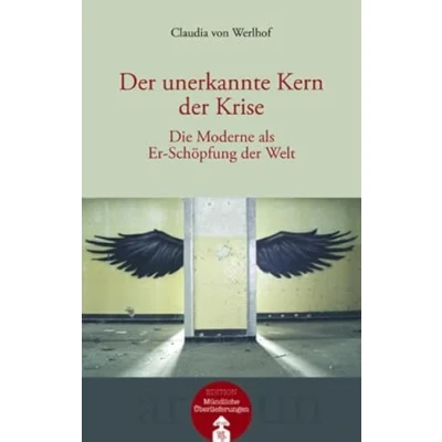 Abbildung von der unerkannte Kern Krise: Die Moderne als Er Schöpfung Welt