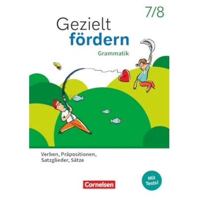 Abbildung von Gezielt fördern Lern und Übungshefte Deutsch 2025 7./8. Schuljahr: Grammatik Verben, Präpositionen, Satzglieder, Sätze Thematisches Arbeitsheft