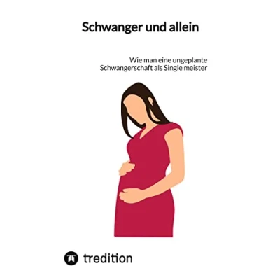 Abbildung von Schwanger und allein: Wie man eine ungeplante Schwangerschaft als Single meister