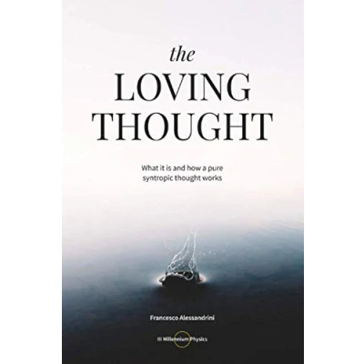Abbildung von The loving thought: What it is and how a pure syntropic thought works