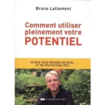 Abbildung von Comment utiliser pleinement votre potentiel : Ce que vous ignorez de vous... et vos possibilités: Les grands secrets l&#039;accomplissement soi