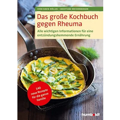 Abbildung von Das große Kochbuch gegen Rheuma: Alle wichtigen Informationen für eine entzündungshemmende Ernährung. 140 neue Rezepte die ganze Familie