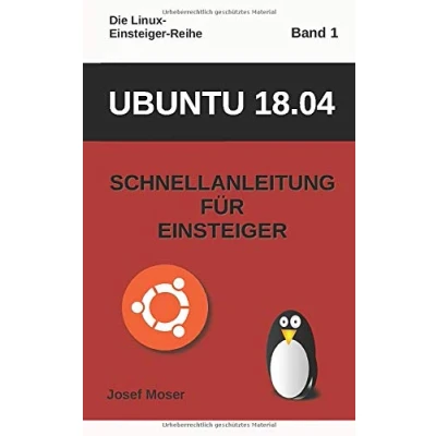 Abbildung von Ubuntu 18.04: Schnellanleitung für Einsteiger (Die Linux Reihe, Band 1)