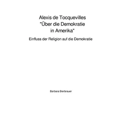 Abbildung von Alexis de Tocquevilles &quot;Über die Demokratie in Amerika&quot;: Einfluss der Religion auf