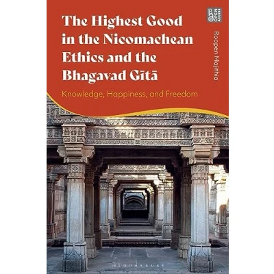 Abbildung von Highest Good in the Nicomachean Ethics and Bhagavad Gita, The: Knowledge, Happiness, Freedom
