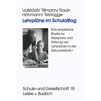 Abbildung von Lehrpläne im Schulalltag: Eine Empirische Studie Zur Akzeptanz und Wirkung Von Lehrplänen In Der Sekundarstufe I (Schule Gesellschaft) (German Edition) Gesellschaft, 18, Band 18)
