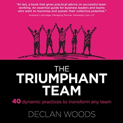 Abbildung von The Triumphant Team: 40 Dynamic Practices to Transform any Team