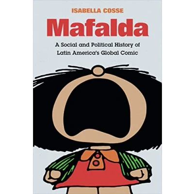 Abbildung von Mafalda: A Social and Political History of Latin America&#039;s Global Comic (Latin America in Translation)