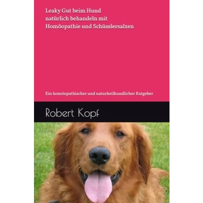 Abbildung von Leaky Gut beim Hund natürlich behandeln mit Homöopathie und Schüsslersalzen: Ein homöopathischer naturheilkundlicher Ratgeber