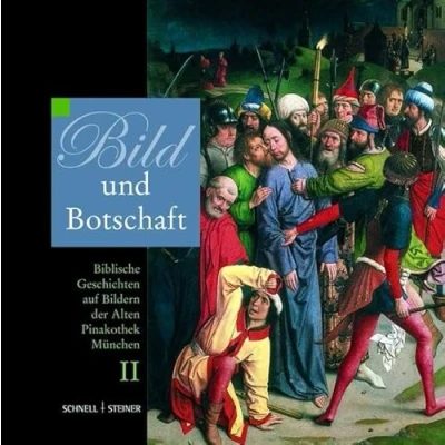 Abbildung von Bild und Botschaft 2. Biblische Geschichten auf Bildern der Alten Pinakothek München