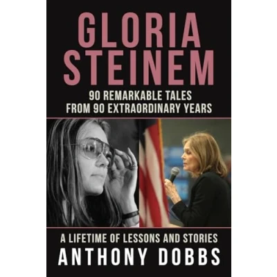 Abbildung von Gloria Steinem: 90 Remarkable Tales from Extraordinary Years: A Lifetime of Lessons and Stories