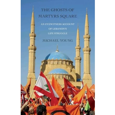 Abbildung von The Ghosts of Martyrs Square: An Eyewitness Account Lebanon&#039;s Life Struggle