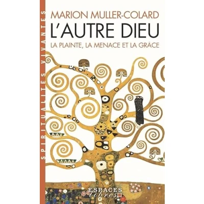 Abbildung von L&#039;Autre Dieu (Espaces Libres Spiritualités Vivantes): la plainte, menace et grâce