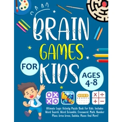 Abbildung von Brain Games For Kids Ages 4 8 Years Old: Ultimate Logic Activity Puzzle Book Kids. Includes Word Search, Scramble, Crossword, Math, Number Place, kriss kross, Sudoku, Mazes And More!