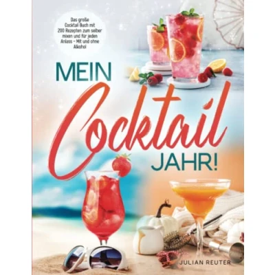 Abbildung von Mein Cocktail Jahr! Das große Buch Mit 200 Rezepten zum selber mixen und für jeden Anlass ohne Alkohol