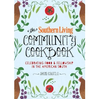 Abbildung von the Southern Living Community Cookbook: Celebrating food and fellowship in American South: South. Foreword by Matt Lee Ted