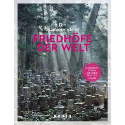 Abbildung von KUNTH Die faszinierendsten Friedhöfe der Welt (KUNTH Reise Inspiration)