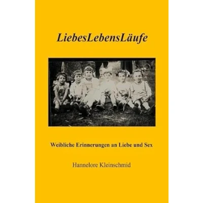 Abbildung von LiebesLebensLäufe Weibliche Erinnerungen an Liebe und Sex