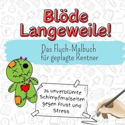 Abbildung von Blöde Langeweile! 36 unverblümte Schimpfmalseiten gegen Frust und Stress: Das Fluch Malbuch für geplagte Rentner