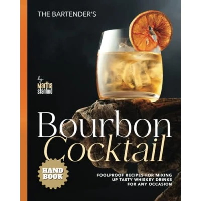Abbildung von The Bartender&#039;s Bourbon Cocktail Handbook: Foolproof Recipes for Mixing Up Tasty Whiskey Drinks Any Occasion