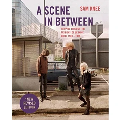 Abbildung von A Scene in Between: Tripping Through the Fashions of Uk Indie Music 1980 1988