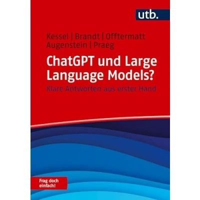 Abbildung von ChatGPT und Large Language Models? Frag doch einfach!: Klare Antworten aus erster Hand