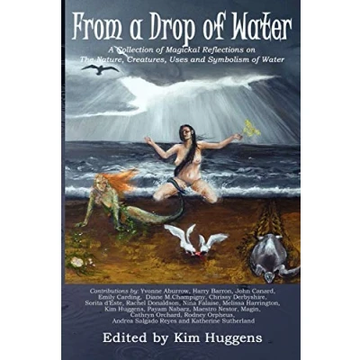 Abbildung von From A Drop of Water: Collection Magickal Reflections on the Nature, Creatures, Uses and Symbolism Water