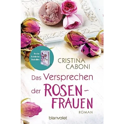 Abbildung von Das Versprechen der Rosenfrauen: Roman (Die Frauen Familie Rossini, Band 2)