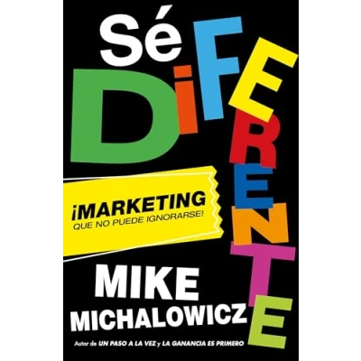 Abbildung von Sé diferente: Marketing Que No Puede ignorarse / Get Different, That C an&#039;t Be Ignored!: ímarketing Ignorarse!/ Can&#039;t Ignored!