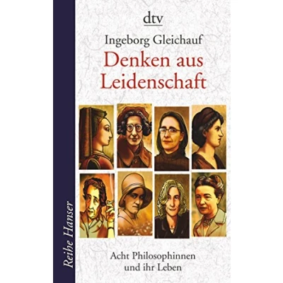 Abbildung von Denken aus Leidenschaft: Acht Philosophinnen und ihr Leben (Reihe Hanser)
