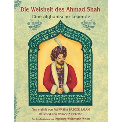 Abbildung von Die Weisheit des Ahmad Shah: Zweisprachige Ausgabe Deutsch Dari (Lehrgeschichten)