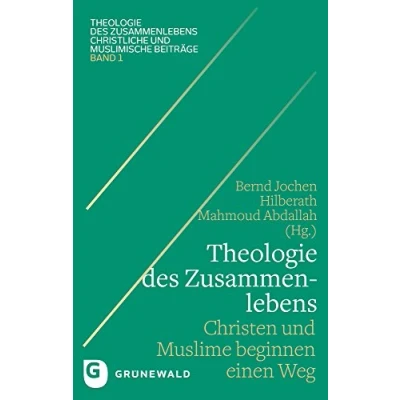 Abbildung von Theologie des Zusammenlebens: Christen und Muslime beginnen einen Weg (Theologie Zusammenlebens Christliche muslimische Beiträge, Band 1)