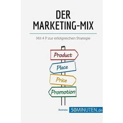 Abbildung von Der Marketing Mix: Mit 4 P zur erfolgreichen Strategie (Management und Marketing)