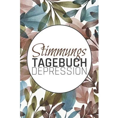 Abbildung von Stimmungstagebuch Depression: Stimmungsbuch zur Unterstützung bei der Selbsthilfe und Therapie für Depressionen Persönlichkeitsstörungen