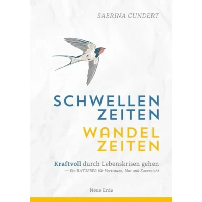 Abbildung von Schwellenzeiten Wandelzeiten: Kraftvoll durch Lebenskrisen gehen Ein Ratgeber für Vertrauen, Mut und Zuversicht