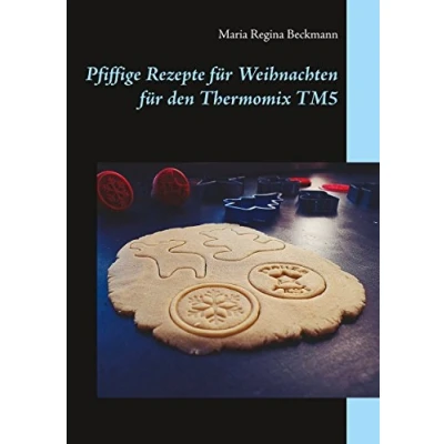 Abbildung von Pfiffige Rezepte für Weihnachten den Thermomix TM5