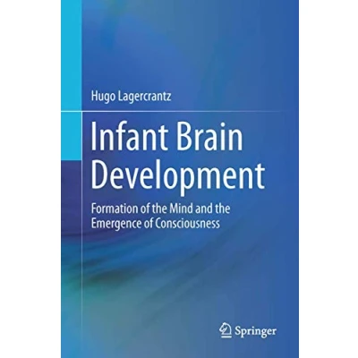 Abbildung von Infant Brain Development: Formation of the Mind and Emergence Consciousness