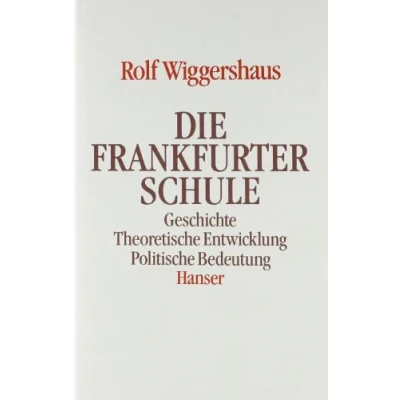 Abbildung von Die Frankfurter Schule: Geschichte. Theoretische Entwicklung. Politische Bedeutung