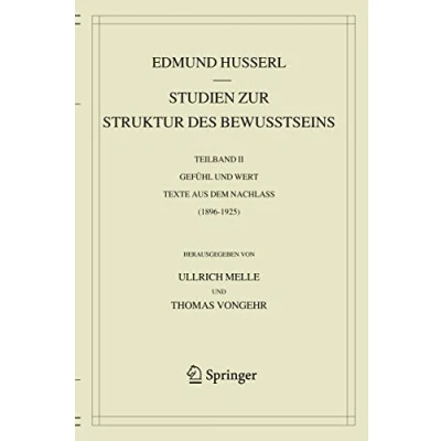 Abbildung von Studien zur Struktur des Bewusstseins: Teilband II Gefühl und Wert Texte aus dem Nachlass (1896 1925) (Husserliana: Edmund Husserl Gesammelte Werke, 43 II, Band 2)