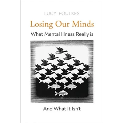 Abbildung von Losing Our Minds: What Mental Illness Really Is and It Isn’t