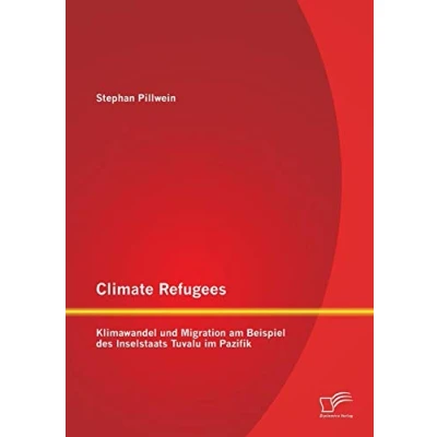 Abbildung von Climate Refugees: Klimawandel und Migration am Beispiel des Inselstaats Tuvalu im Pazifik